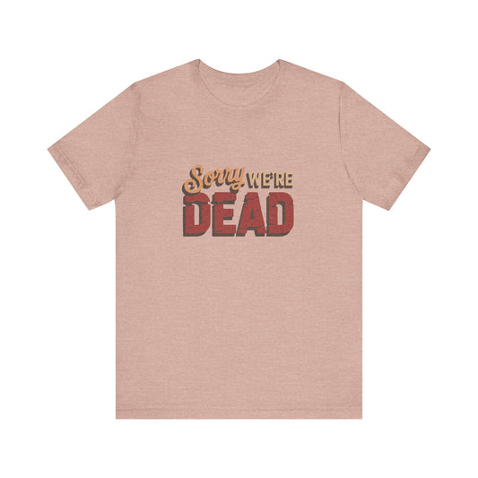 Sorry We’re Dead — Zombie Halloween Sign Retro Tee (Light)
