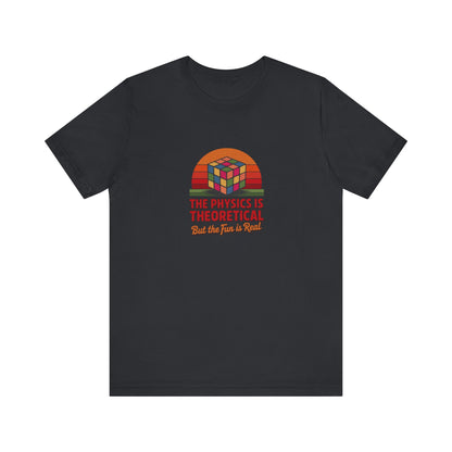 The Physics is Theoretical, But the Fun is Real — Retro Tee (Dark)
