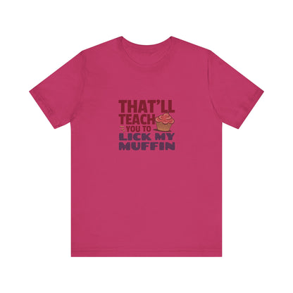 That'll Teach You to Lick My Muffin — Friends Retro Tee (Light)