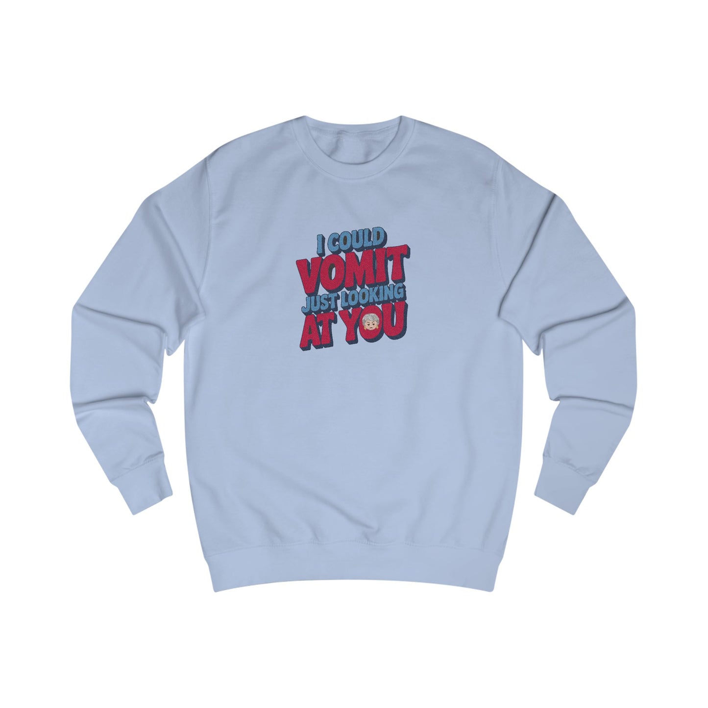 I Could Vomit Just Looking At You — Dorothy Zbornak Sweatshirt (Light)