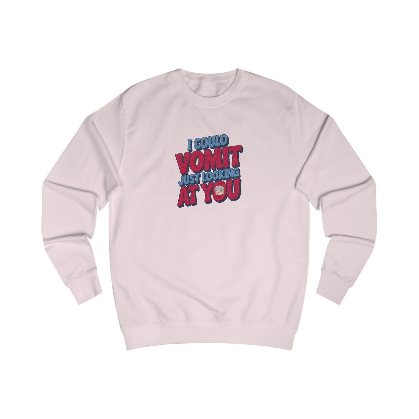 I Could Vomit Just Looking At You — Dorothy Zbornak Sweatshirt (Light)