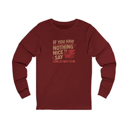 Nothing Nice to Say? Come Sit Next to Me — Retro Long Sleeve (Dark)