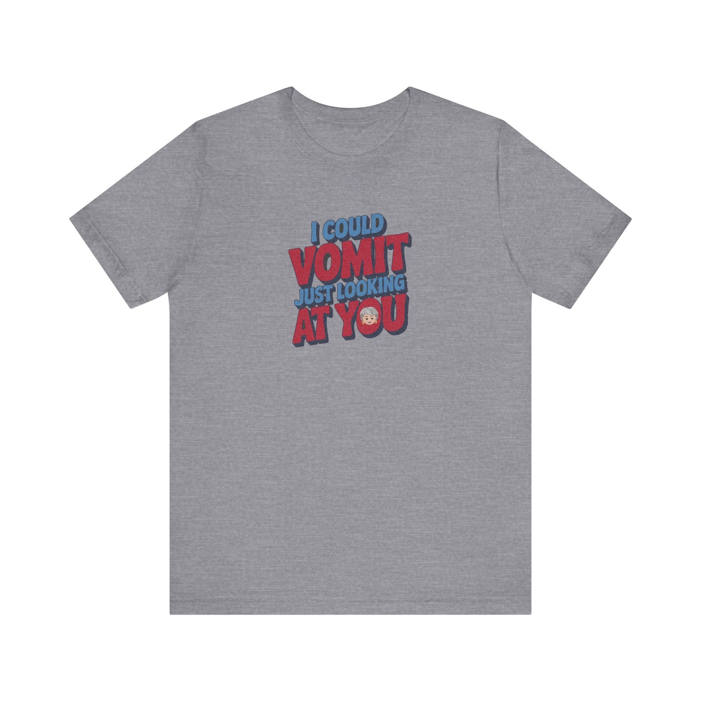 I Could Vomit Just Looking At You — Dorothy Zbornak Retro Tee (Light)