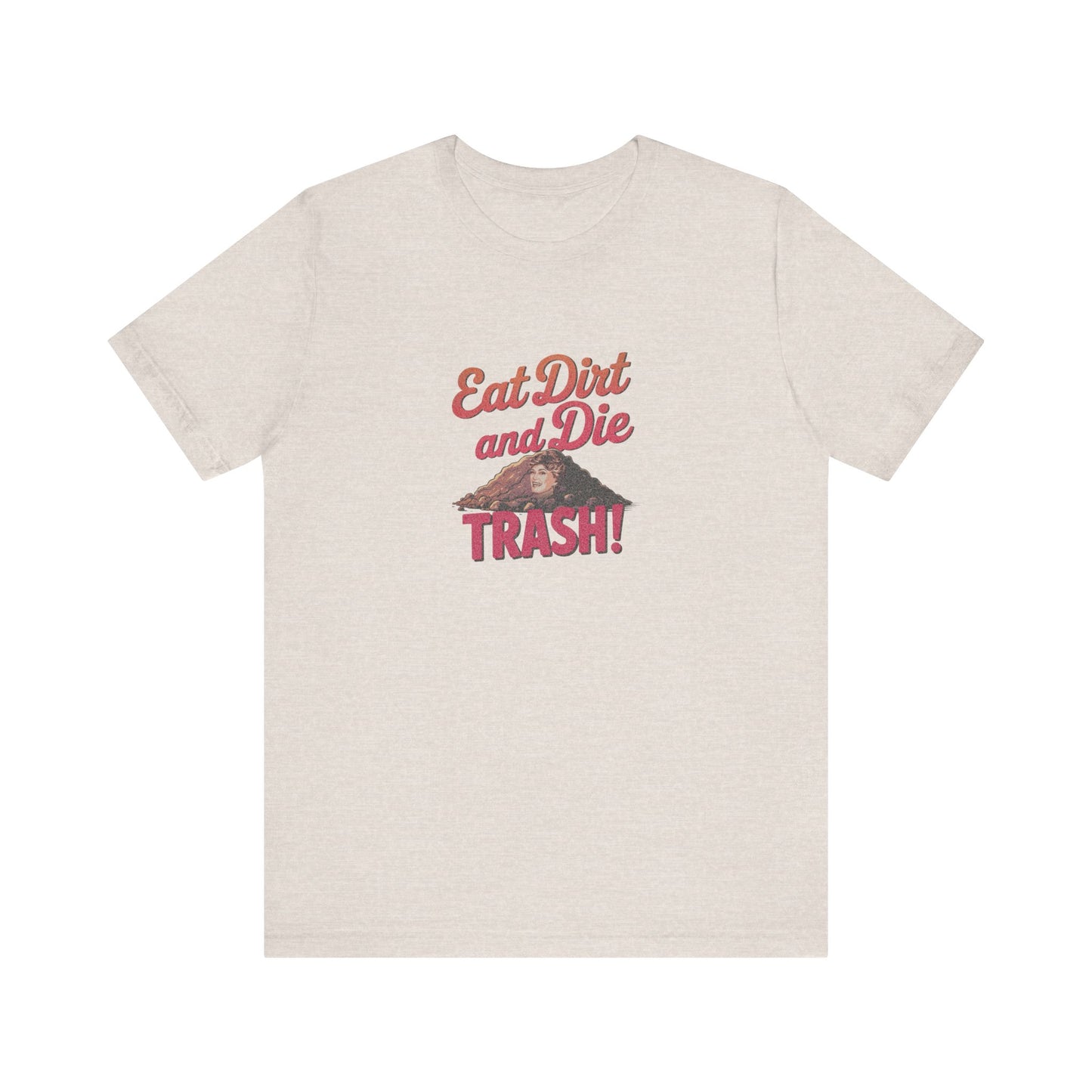 Eat Dirt and Die, Trash! — Blanche Devereaux Retro Tee (Light)
