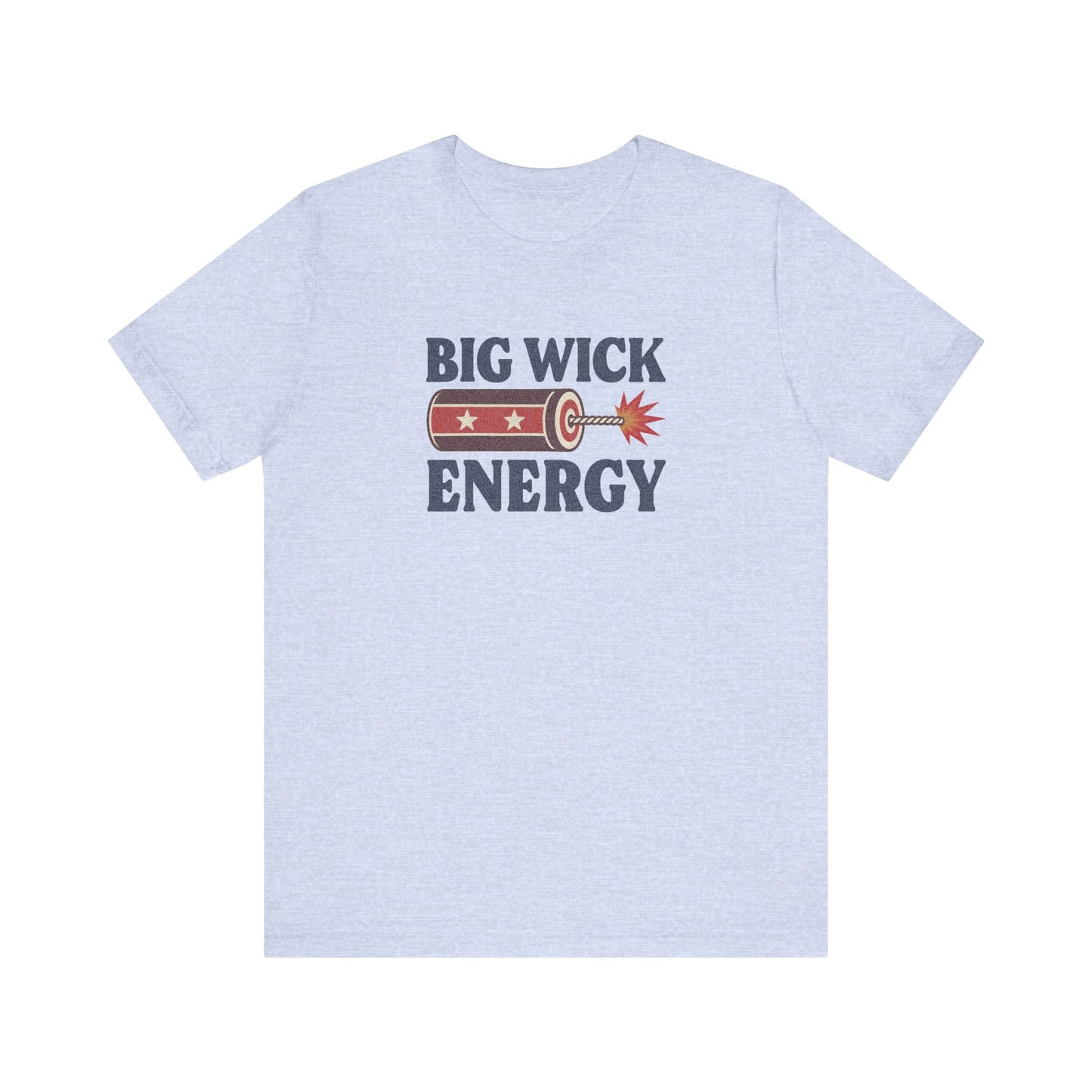 Big Wick Energy Shirt — Funny 4th of July Firecracker Tee