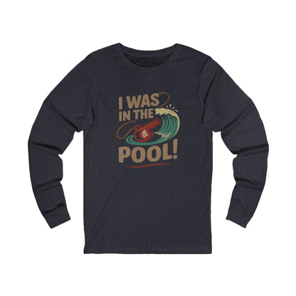 I Was in the Pool! — George Costanza Shrinkage Long Sleeve (Dark)