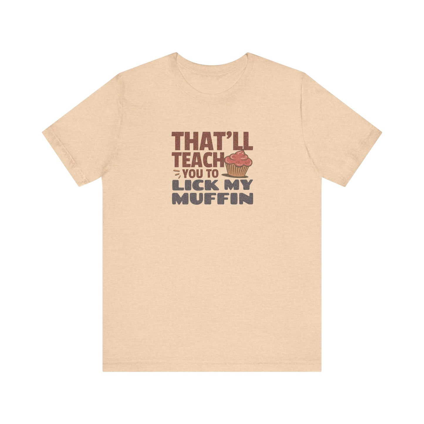 That'll Teach You to Lick My Muffin — Friends Retro Tee (Light)