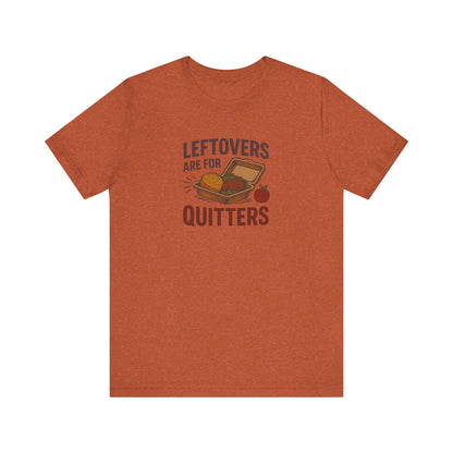 Leftovers Are For Quitters — Foodie Retro Tee (Light)