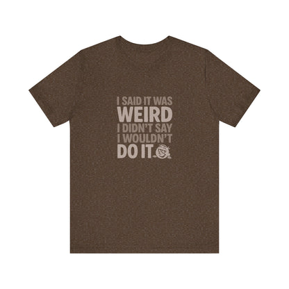 It's Weird, But I'm Interested Anyway — Retro Tee (Dark)