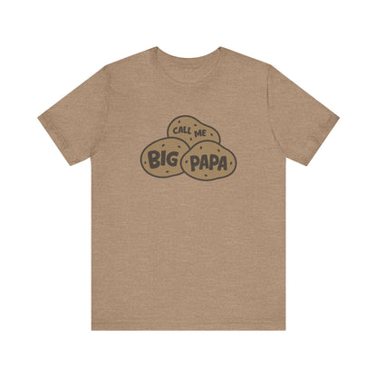 Call Me Big Papa Shirt — Funny Dad Gift, Potato Pun Tee