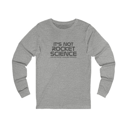 It’s Not Rocket Science (Unless You’re Launching Rockets) – Retro Long Sleeve (Light)
