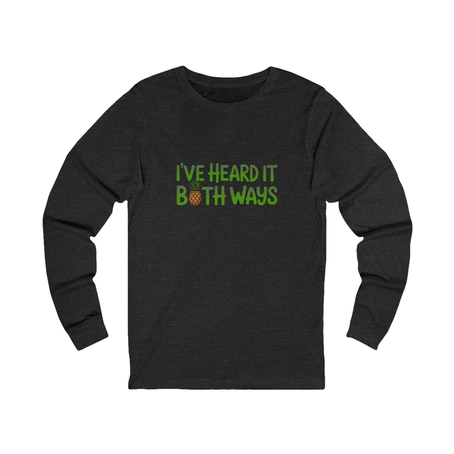 I’ve Heard It Both Ways — Psych Long Sleeve (Dark)