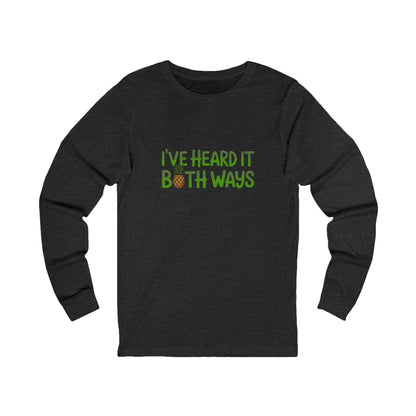 I’ve Heard It Both Ways — Psych Long Sleeve (Dark)