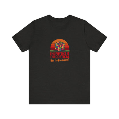 The Physics is Theoretical, But the Fun is Real — Retro Tee (Dark)