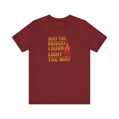 May the Bridges I Burn Light the Way — Retro Tee (Dark)