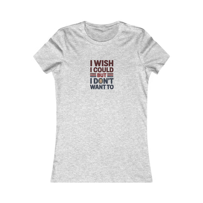 I Wish I Could, But I Don't Want To — Phoebe Buffay Women's Tee (Light)