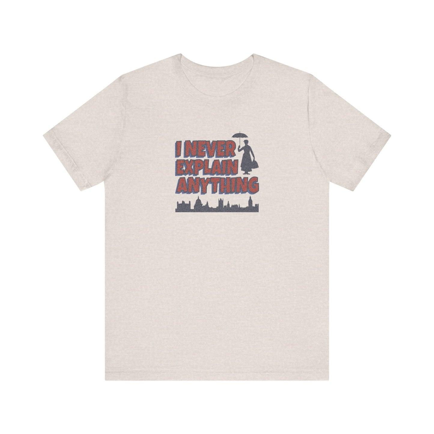 I Never Explain Anything — Mary Poppins Retro Tee (Light)