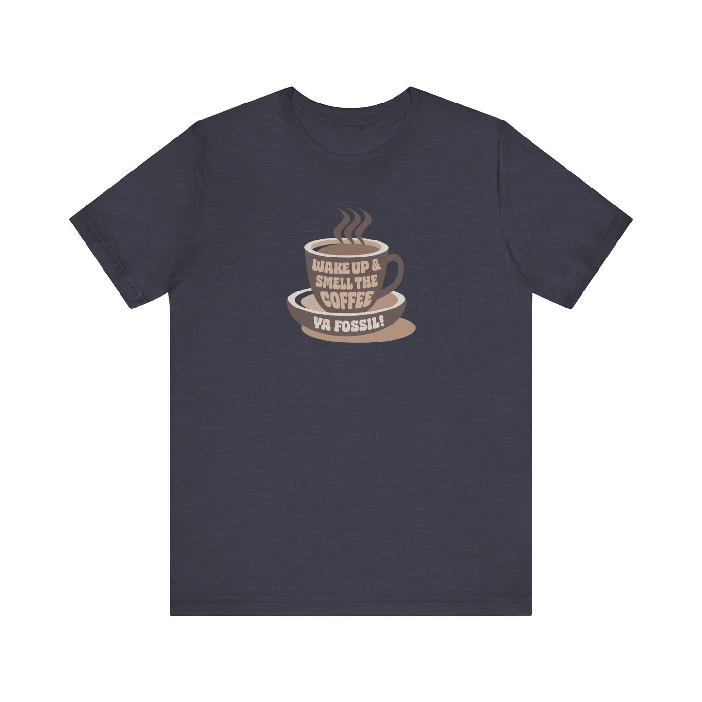 Wake Up and Smell the Coffee, Ya Fossil! — Retro Tee (Dark)