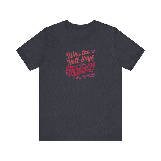 Who the Hell Says Thrice?! — Golden Girls Retro Tee (Dark)
