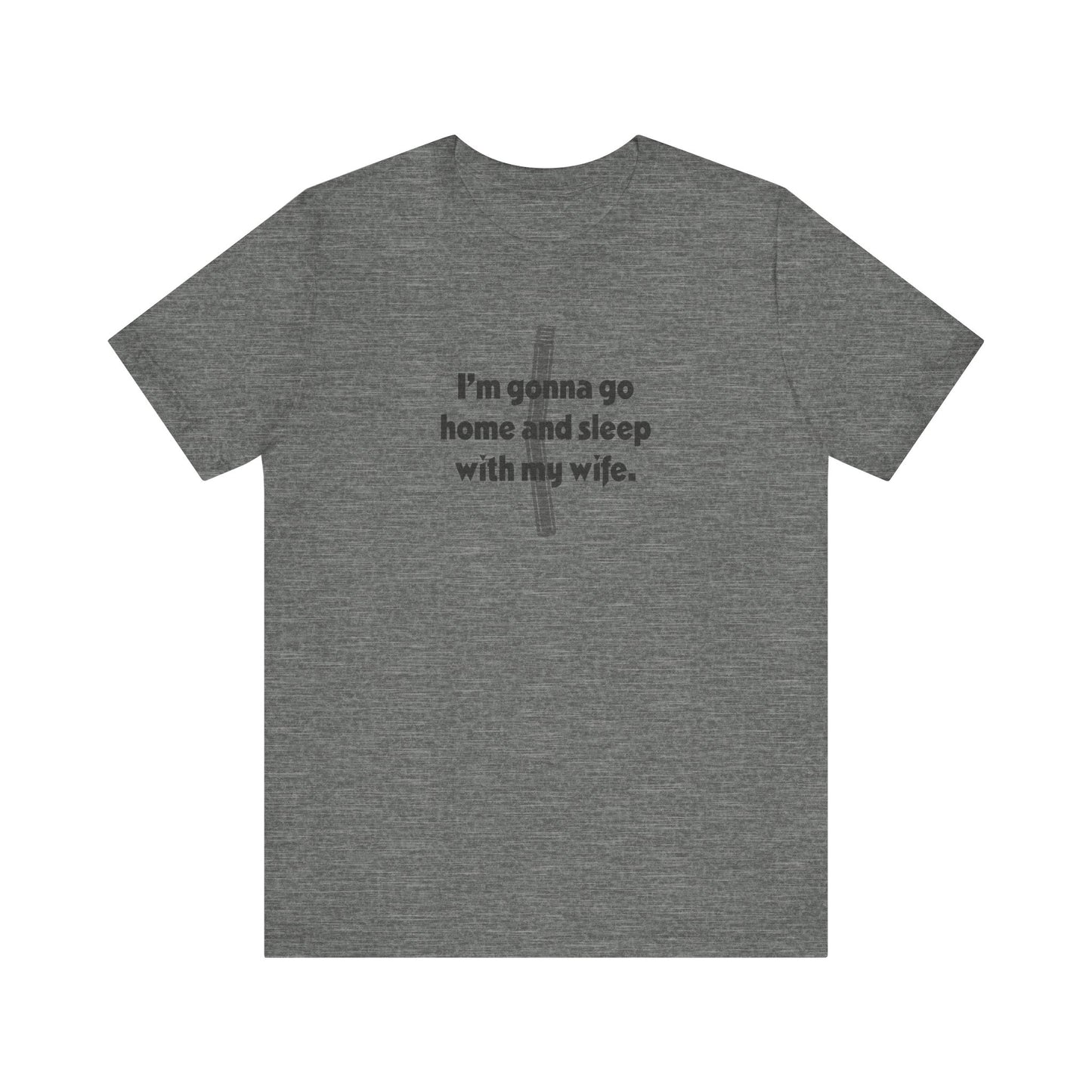I’m Gonna Go Home and Sleep With My Wife — Clue Retro Tee (Light)