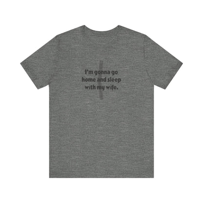I’m Gonna Go Home and Sleep With My Wife — Clue Retro Tee (Light)