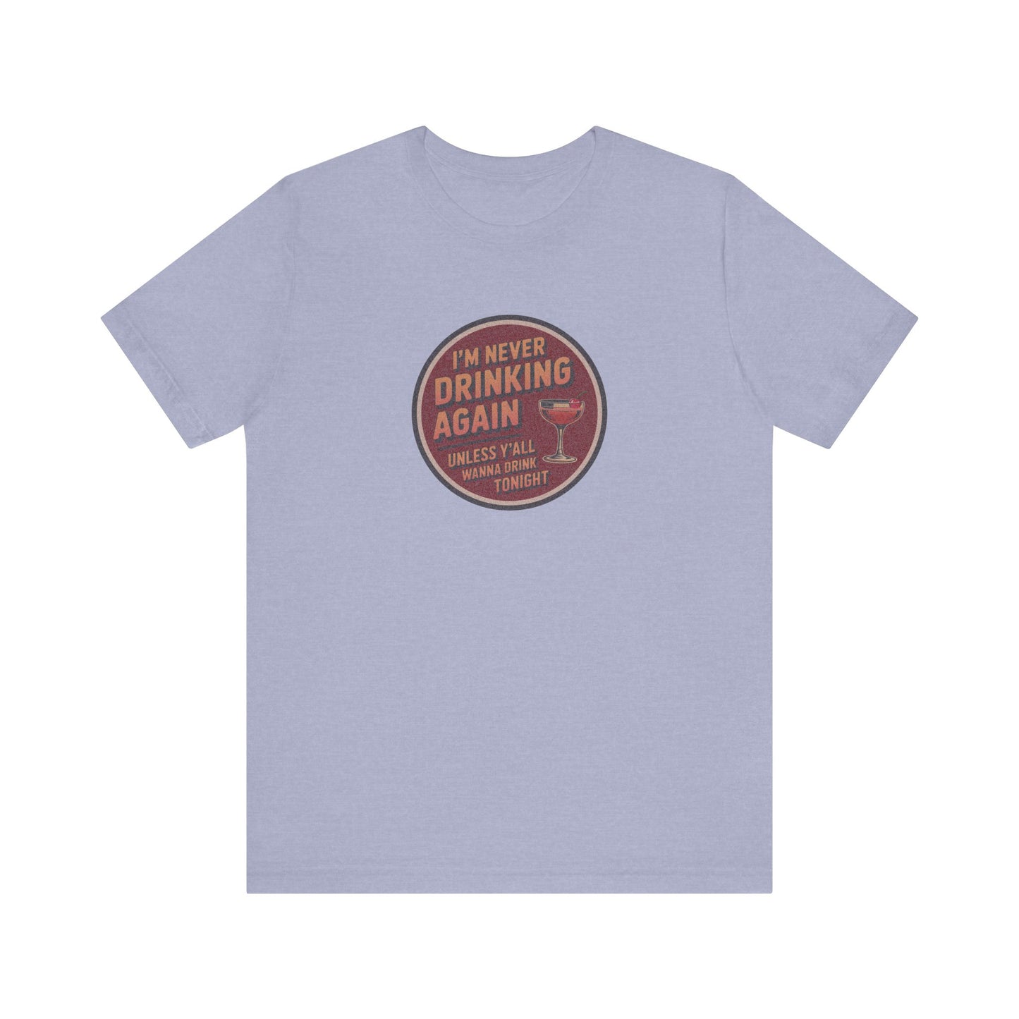 I’m Never Drinking Again (LOL) — Retro Tee (Light)