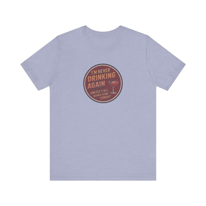 I’m Never Drinking Again (LOL) — Retro Tee (Light)