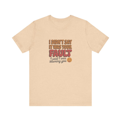 Not Your Fault, But I'm Blaming You — Retro Tee (Light)