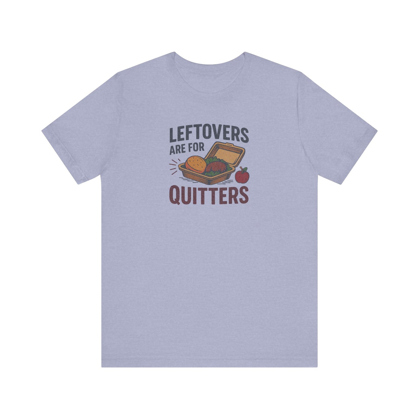 Leftovers Are For Quitters — Foodie Retro Tee (Light)