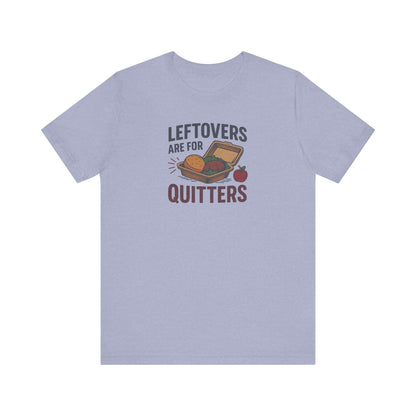 Leftovers Are For Quitters — Foodie Retro Tee (Light)