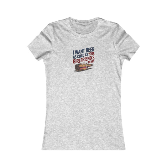 I Want Beer As Cold As Your Girlfriend’s Heart — Retro Women's Tee (Light)