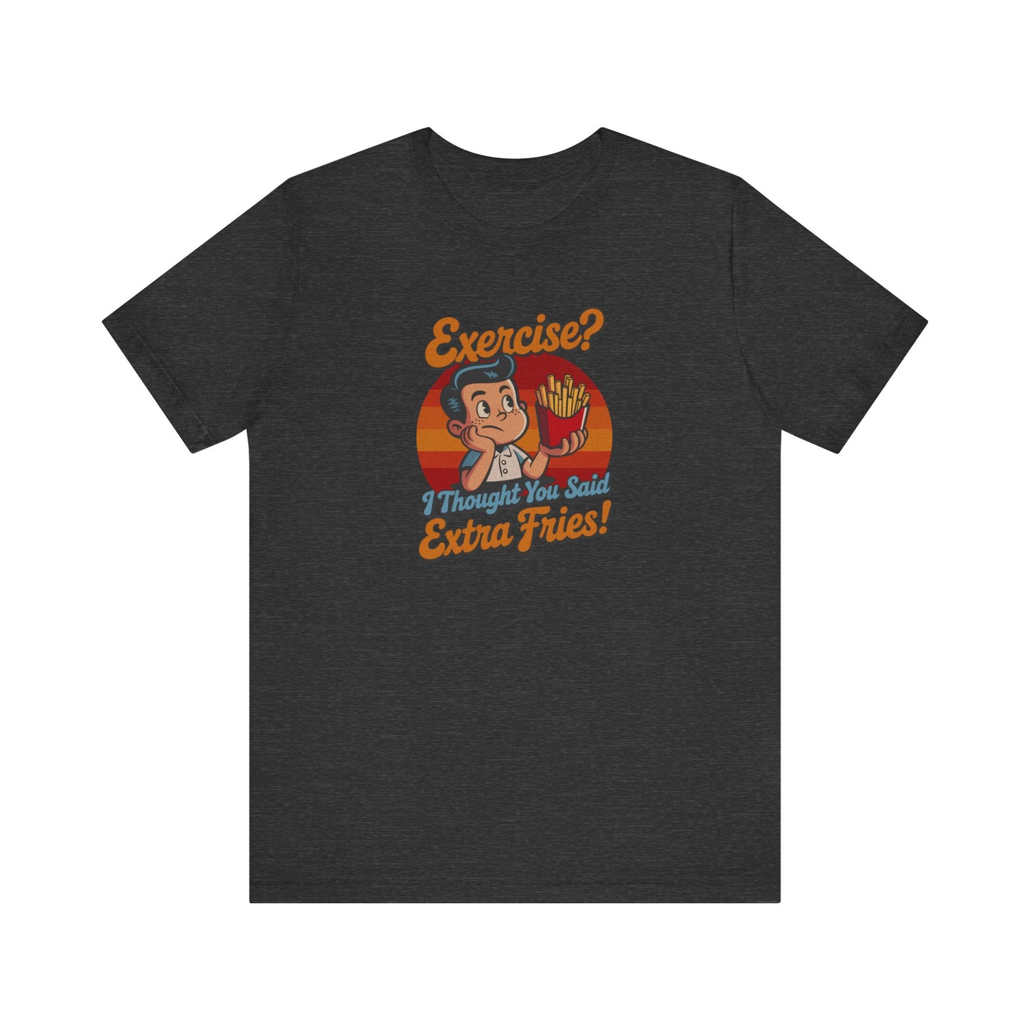 Exercise? I Thought You Said Extra Fries! — Retro Tee (Dark)