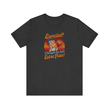 Exercise? I Thought You Said Extra Fries! — Retro Tee (Dark)