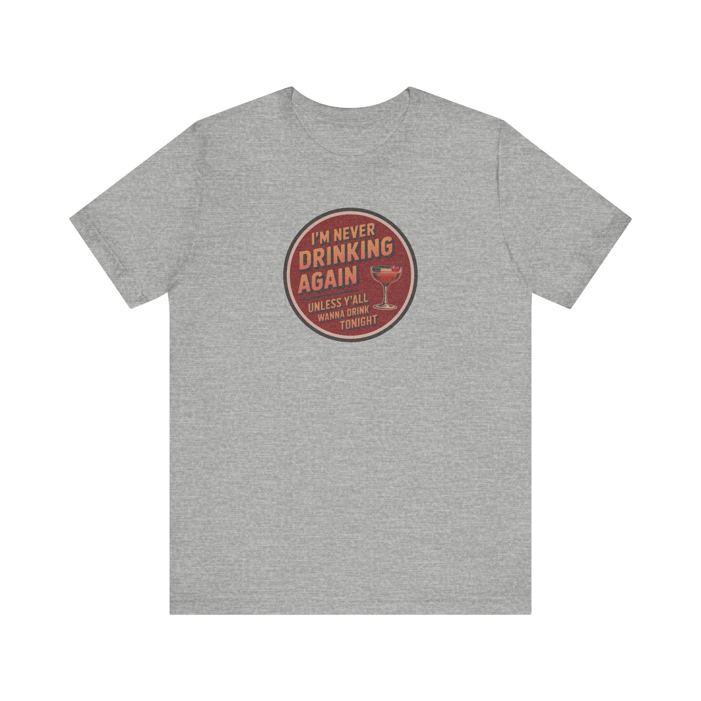 I’m Never Drinking Again (LOL) — Retro Tee (Light)