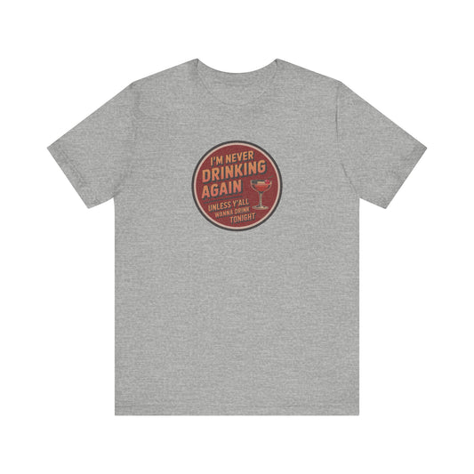 I’m Never Drinking Again (LOL) — Retro Tee (Light)