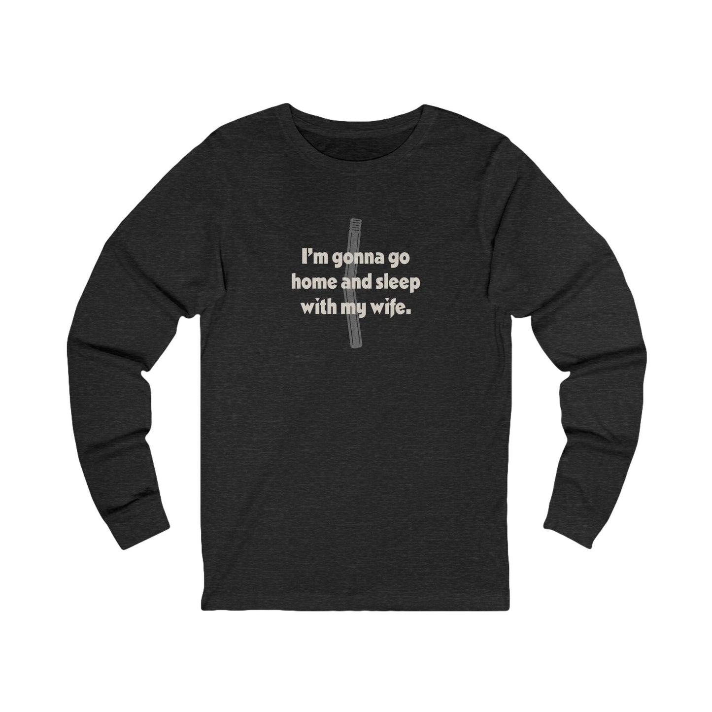 I’m Gonna Go Home and Sleep With My Wife — Clue Retro Long Sleeve (Light)