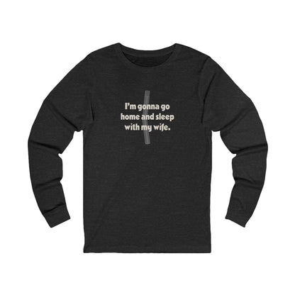 I’m Gonna Go Home and Sleep With My Wife — Clue Retro Long Sleeve (Light)