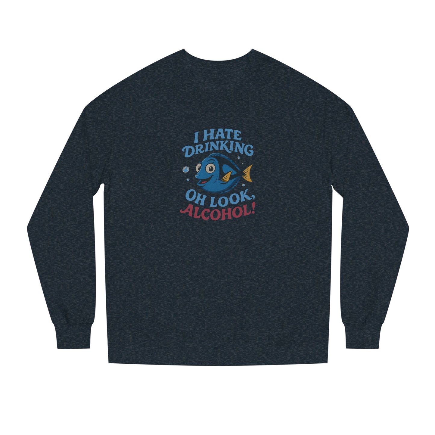 I Hate Drinking (Oh Look, Alcohol!) — Forgetful Fish Sweatshirt (Dark)