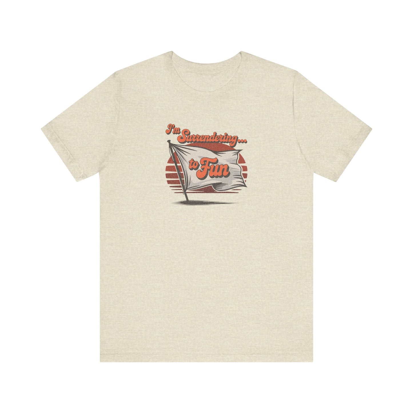I'm Surrendering to Fun — Fun with Flags Retro Tee (Light)