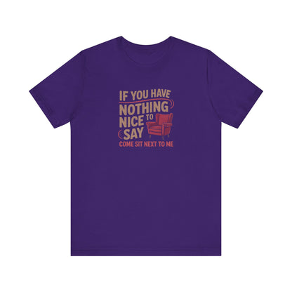 Nothing Nice to Say? Come Sit Next to Me — Retro Tee (Dark)