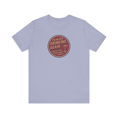 I’m Never Drinking Again (LOL) — Retro Tee (Light)