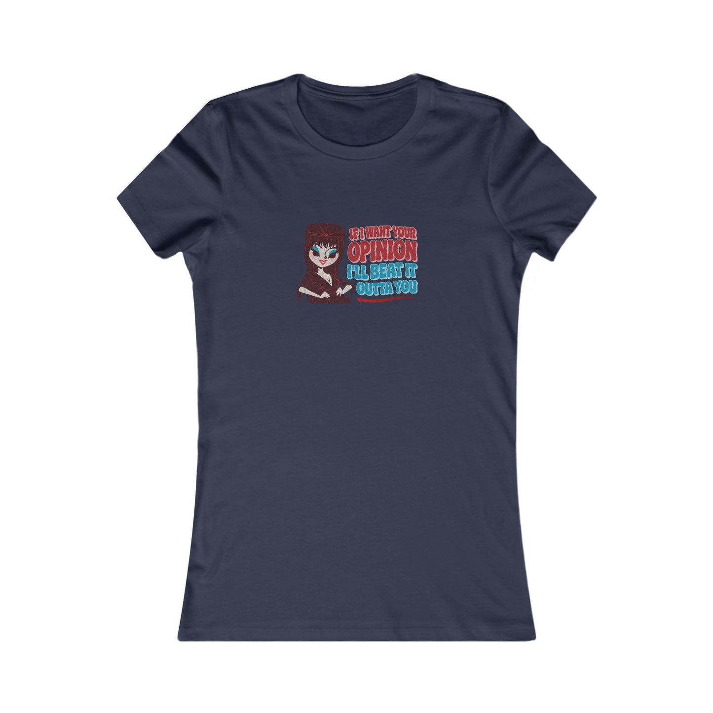If I Want Your Opinion, I'll Beat It Outta Ya — Elvira Women's Tee (Dark)