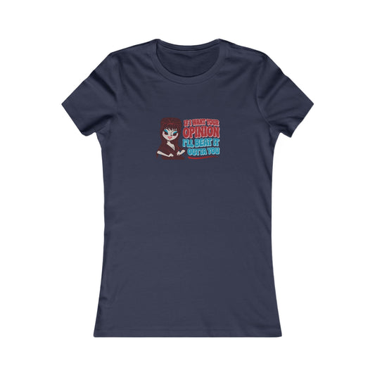 If I Want Your Opinion, I'll Beat It Outta Ya — Elvira Women's Tee (Dark)
