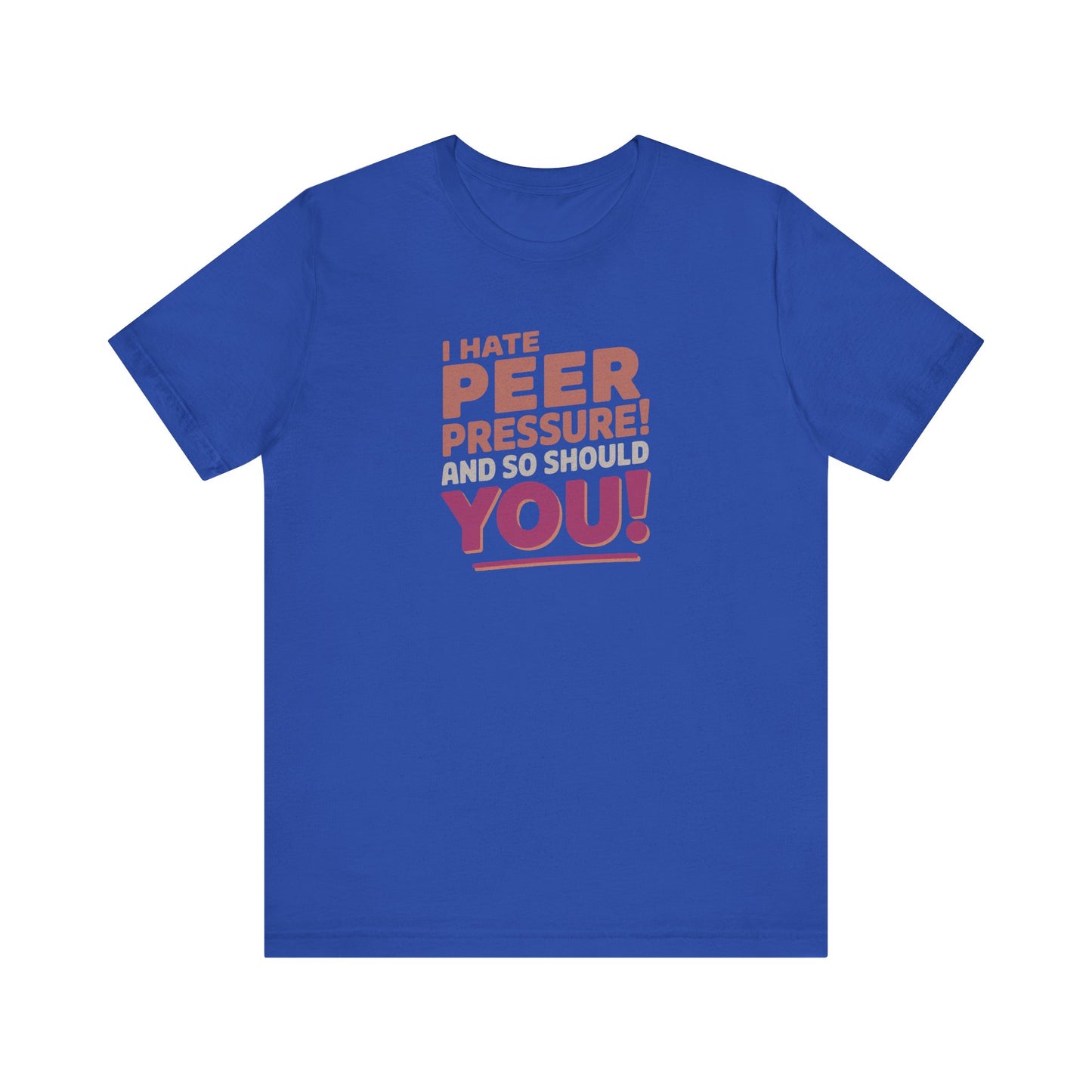 I Hate Peer Pressure, And So Should You! — Retro Tee (Dark)