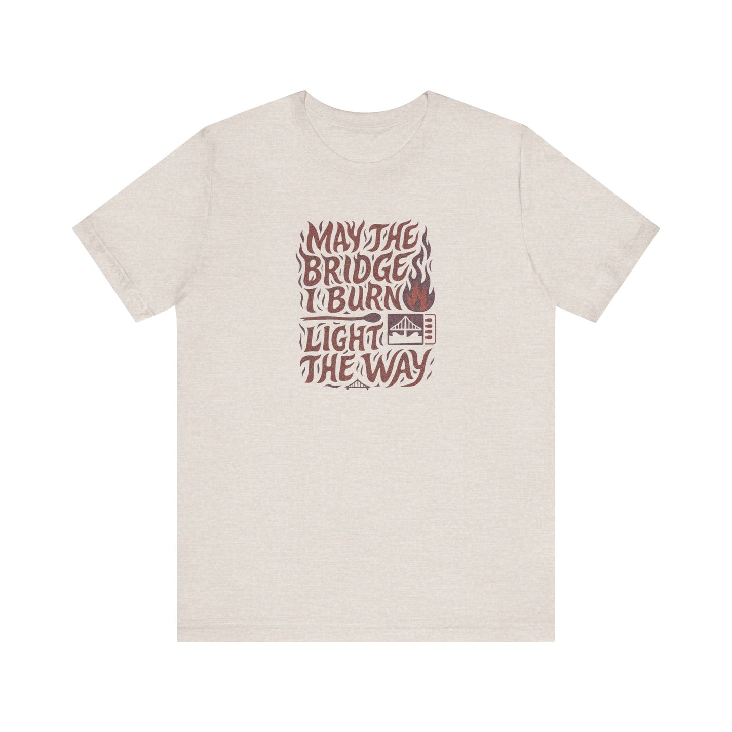 May the Bridges I Burn Light the Way (Remix) — Retro Tee (Light)