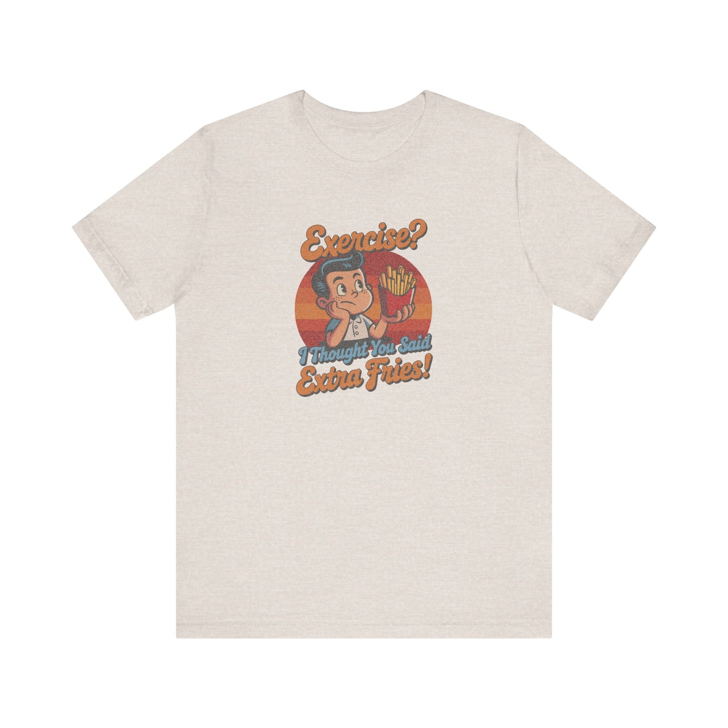 Exercise? I Thought You Said Extra Fries! — Retro Tee (Light)