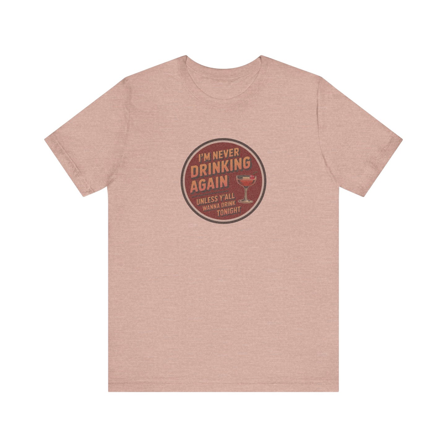 I’m Never Drinking Again (LOL) — Retro Tee (Light)