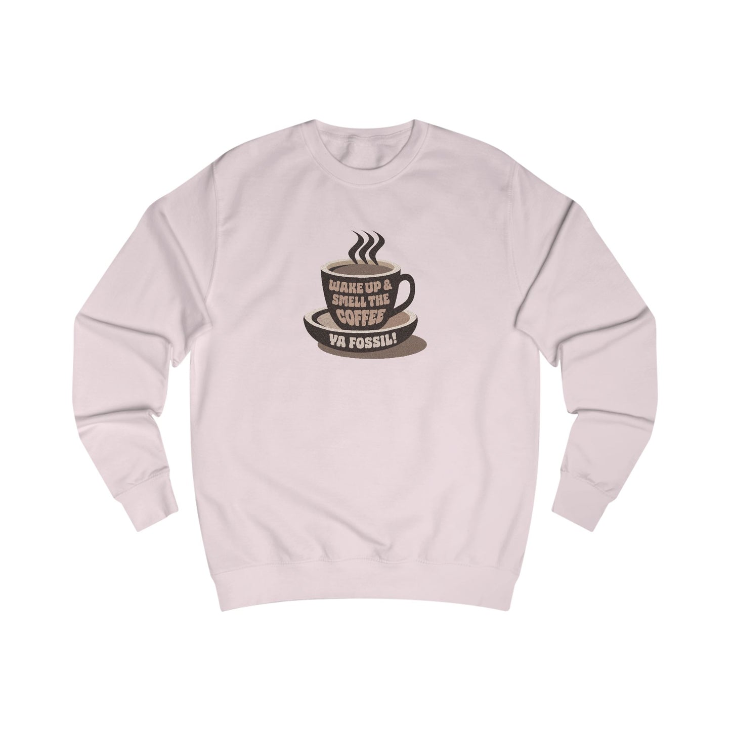 Wake Up and Smell the Coffee, Ya Fossil! — Retro Sweatshirt (Light)