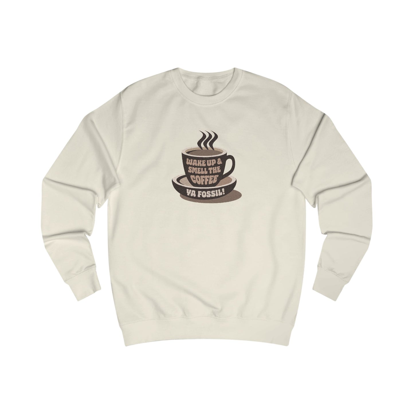 Wake Up and Smell the Coffee, Ya Fossil! — Retro Sweatshirt (Light)