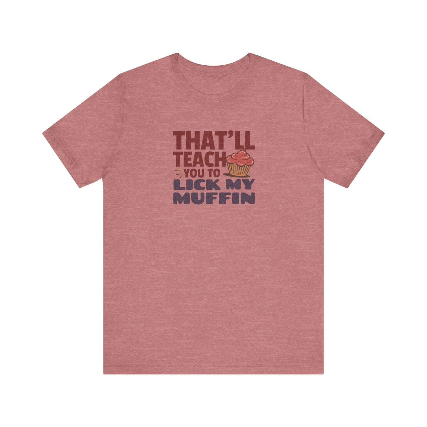 That'll Teach You to Lick My Muffin — Friends Retro Tee (Light)